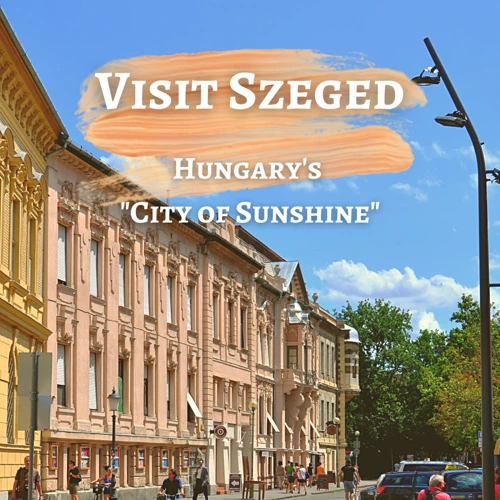 Szeged - A Napfény Városa